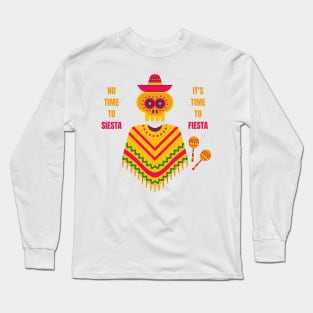 Cinco De Mayo No Time to Siesta It's Time to Fiesta Long Sleeve T-Shirt